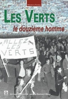 Les Verts le douzième homme Editions Alan Sutton - Jeromesagnard.com